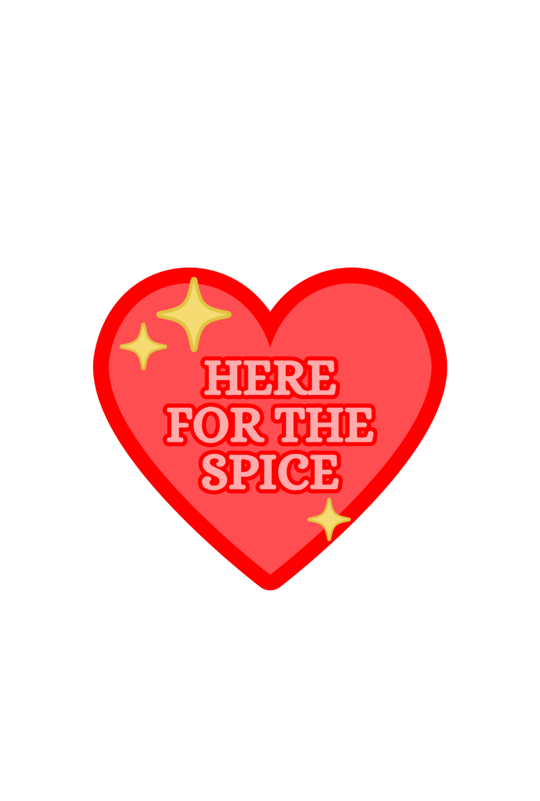 HERE FOR THE SPICE Large Sticker